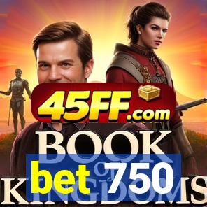 bet 750